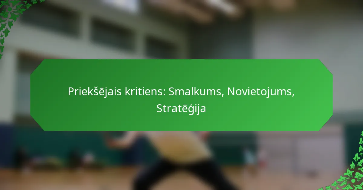 Priekšējais kritiens: Smalkums, Novietojums, Stratēģija