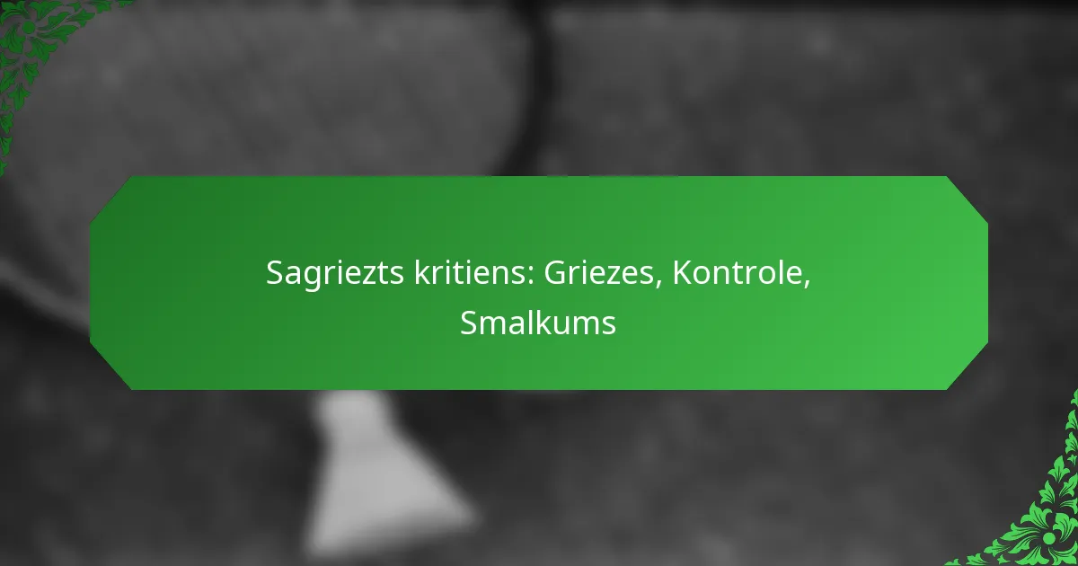 Sagriezts kritiens: Griezes, Kontrole, Smalkums