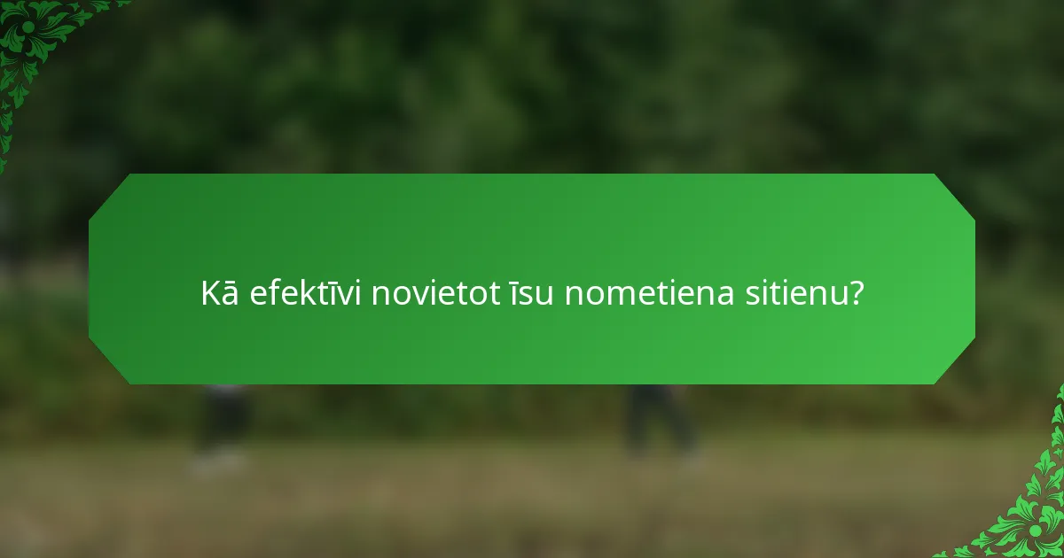 Kā efektīvi novietot īsu nometiena sitienu?
