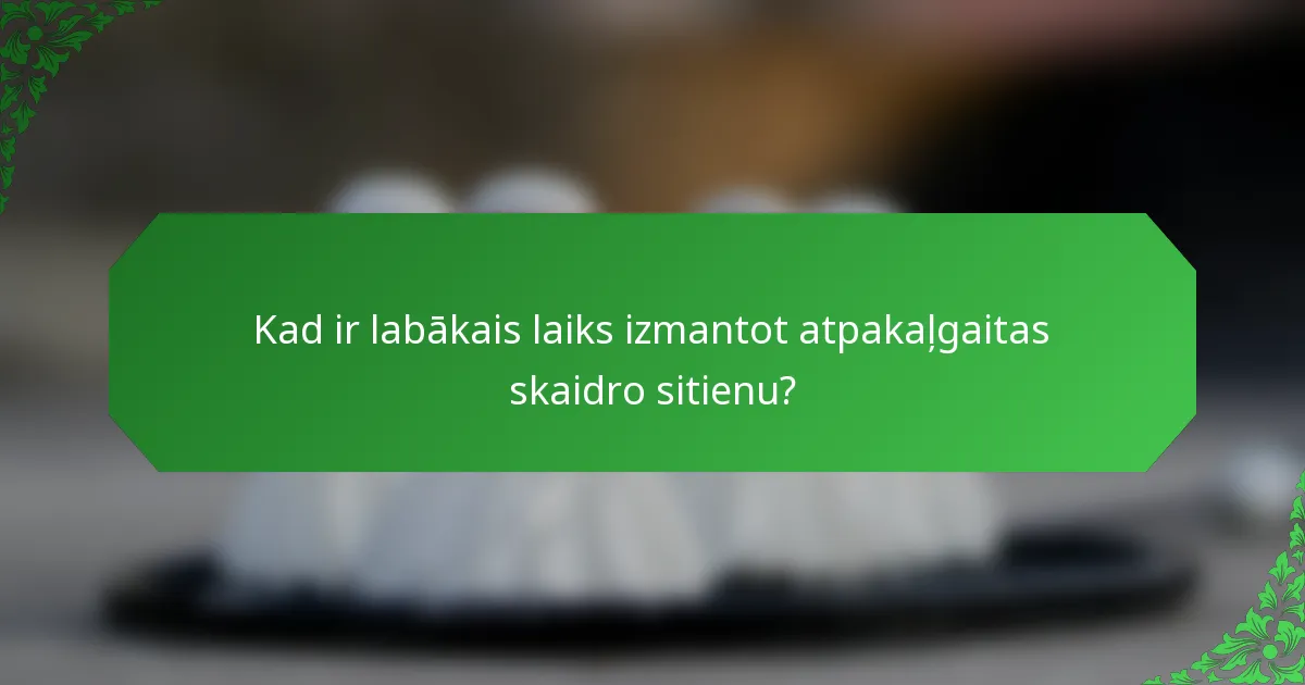 Kad ir labākais laiks izmantot atpakaļgaitas skaidro sitienu?
