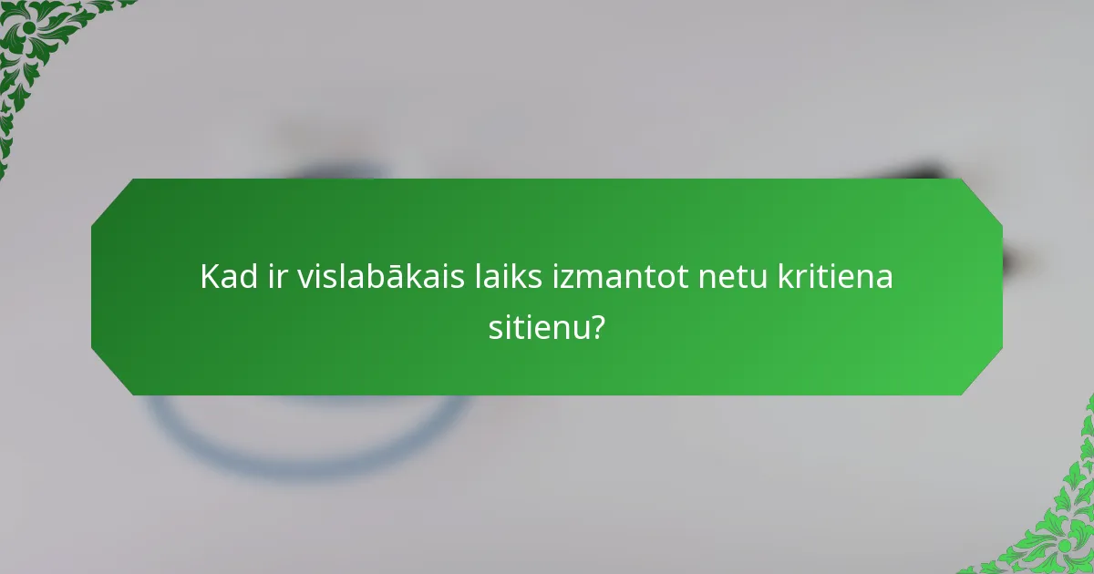 Kad ir vislabākais laiks izmantot netu kritiena sitienu?