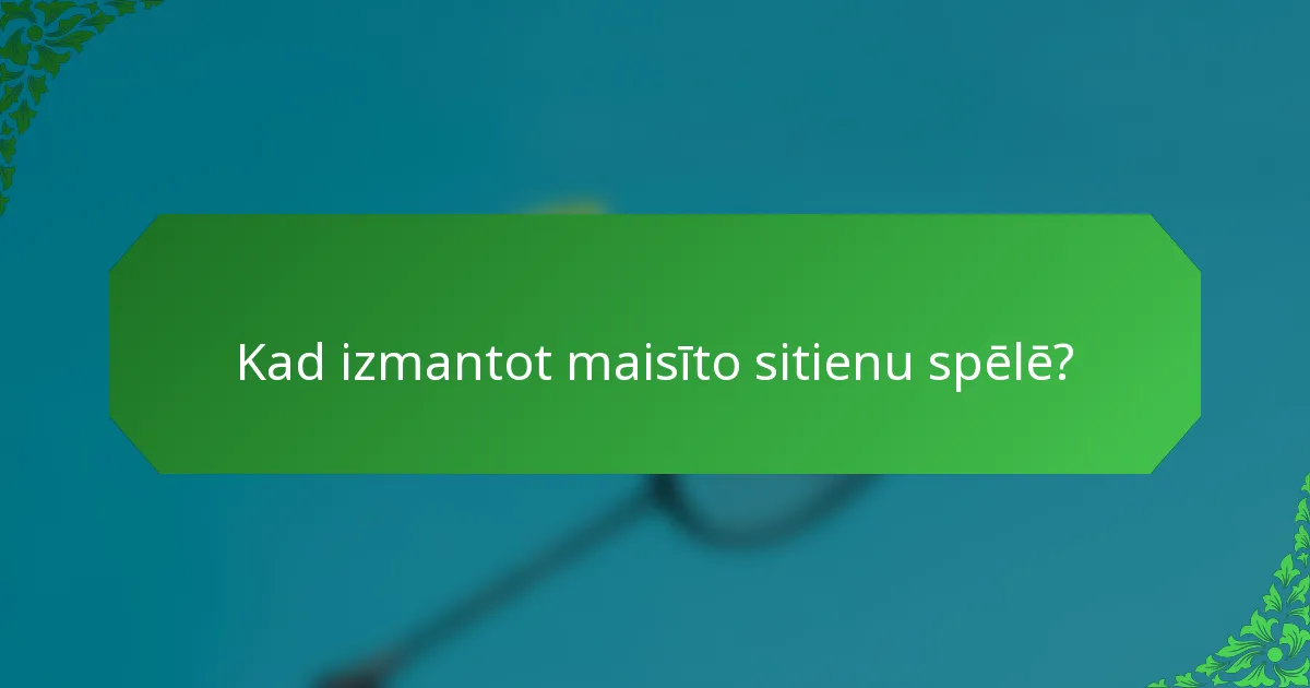 Kad izmantot maisīto sitienu spēlē?