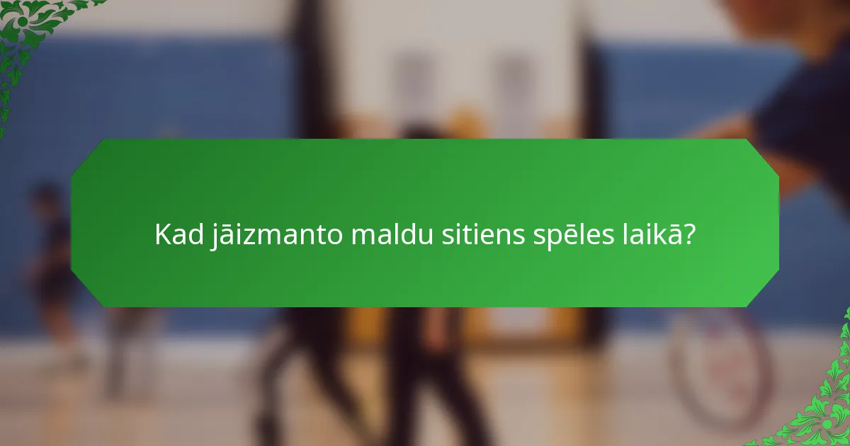 Kad jāizmanto maldu sitiens spēles laikā?