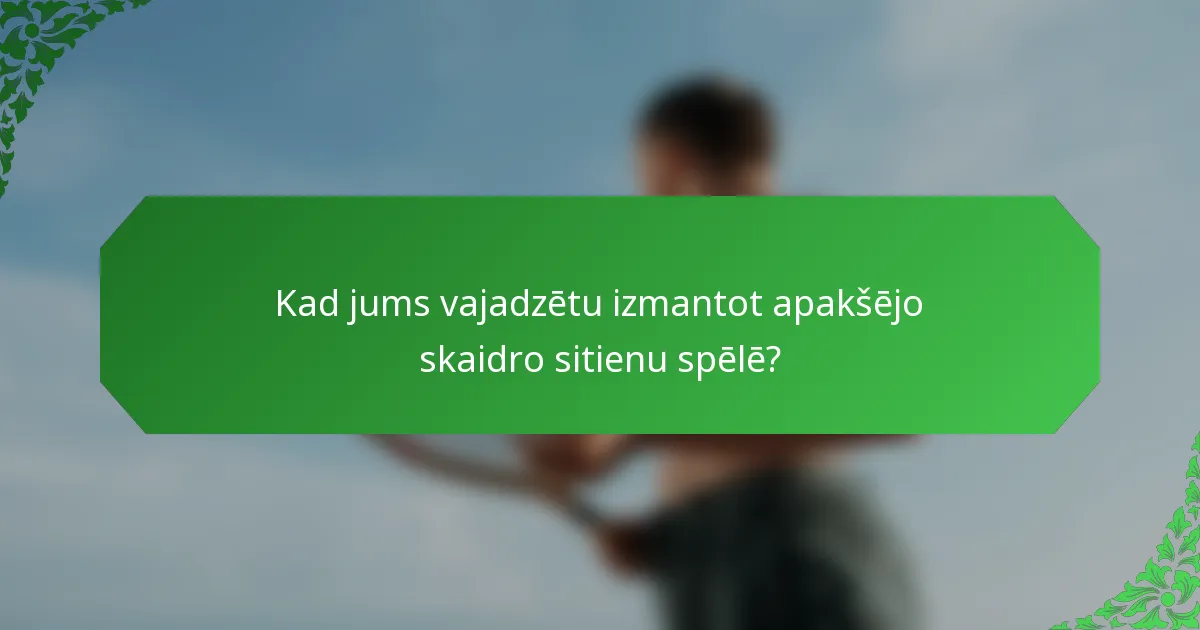 Kad jums vajadzētu izmantot apakšējo skaidro sitienu spēlē?