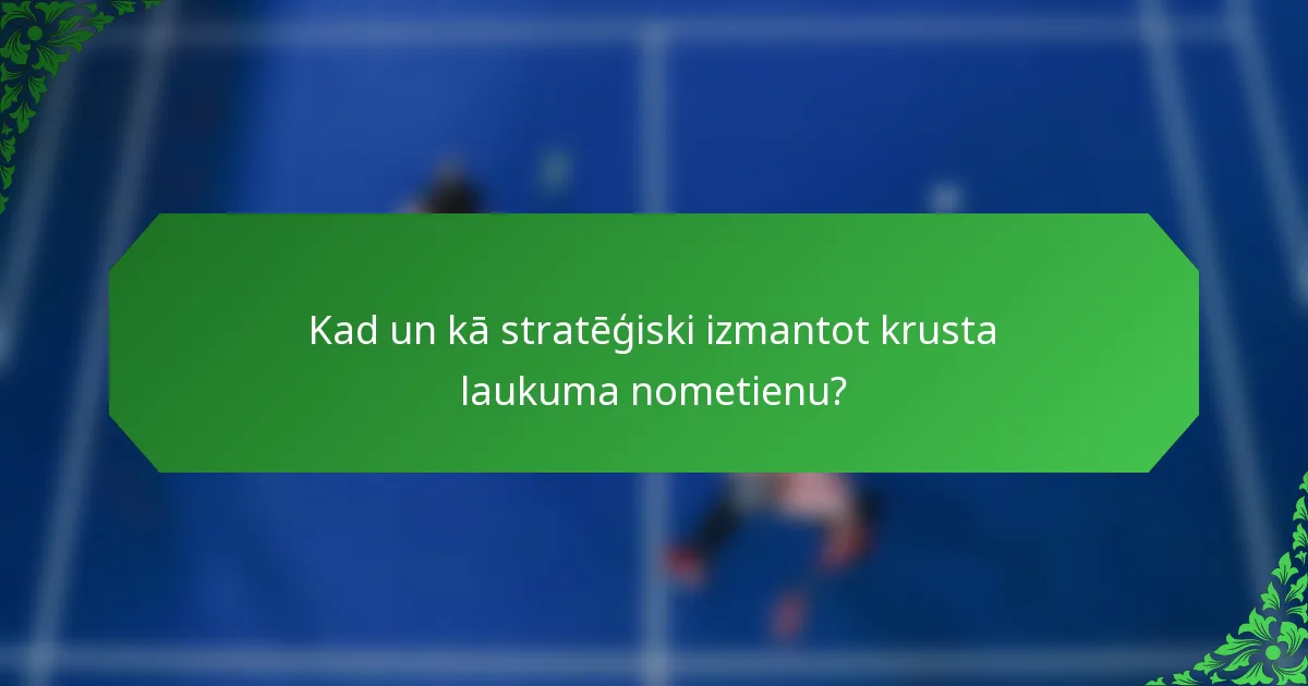 Kad un kā stratēģiski izmantot krusta laukuma nometienu?