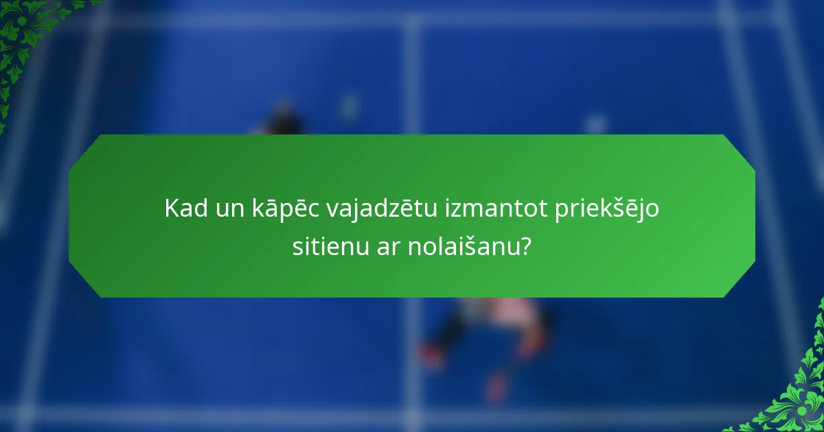 Kad un kāpēc vajadzētu izmantot priekšējo sitienu ar nolaišanu?