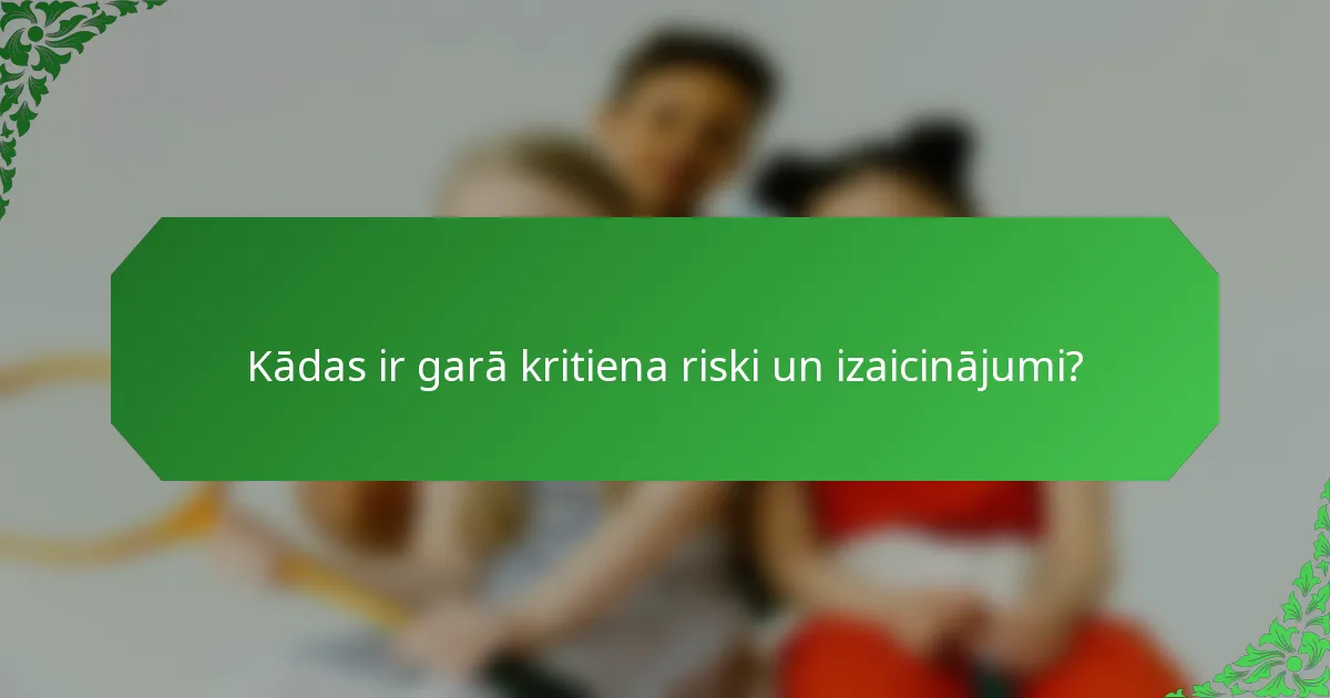Kādas ir garā kritiena riski un izaicinājumi?