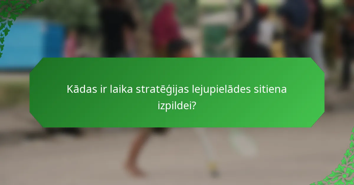 Kādas ir laika stratēģijas lejupielādes sitiena izpildei?