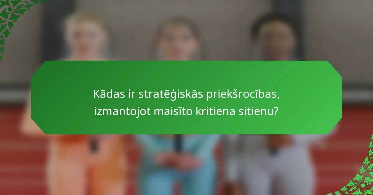 Kādas ir stratēģiskās priekšrocības, izmantojot maisīto kritiena sitienu?